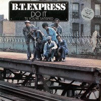 B.T. Express - Do It ('Til You're Satisfied) (1974)