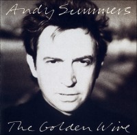 Andy Summers - The Golden Wire (1989)