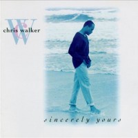 Chris Walker - Sincerely Yours (1993)